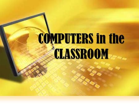 COMPUTERS in the CLASSROOM