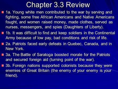 Chapter 3.3 Review 1a. Young white men contributed to the war by serving and fighting, some free African Americans and Native Americans fought, and women.