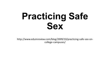 Practicing Safe Sex  college-campuses/