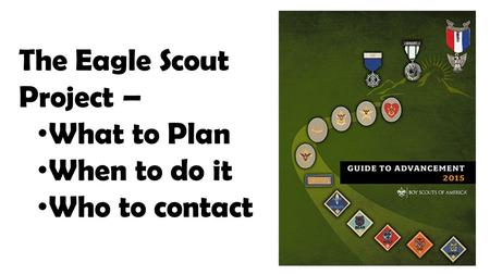 The Eagle Scout Project – What to Plan When to do it Who to contact.
