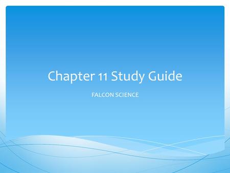 Chapter 11 Study Guide FALCON SCIENCE.