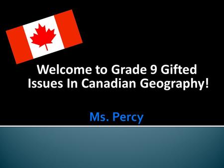 Welcome to Grade 9 Gifted Issues In Canadian Geography!