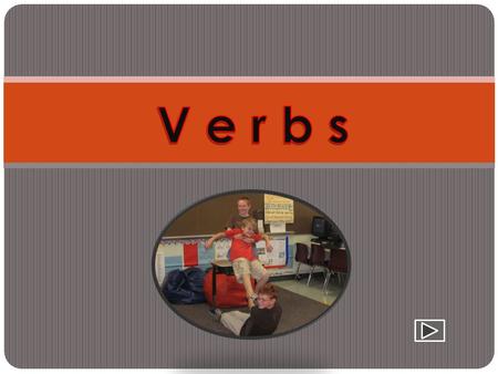 View the video clip below on verbs by clicking on the box.