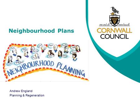 Neighbourhood Plans Andrew England Planning & Regeneration.