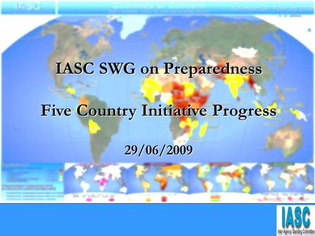 IASC SWG on Preparedness Five Country Initiative Progress 29/06/2009.