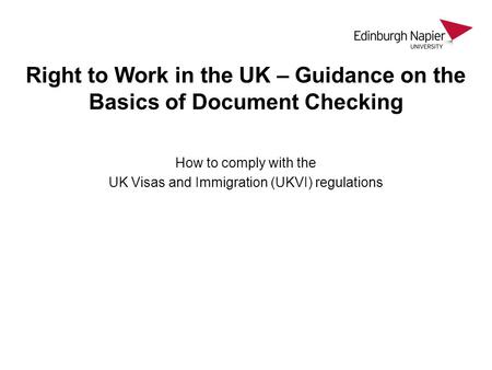 Right to Work in the UK – Guidance on the Basics of Document Checking How to comply with the UK Visas and Immigration (UKVI) regulations.