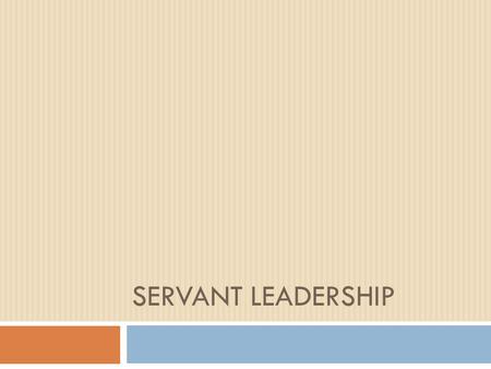 Servant leadership.