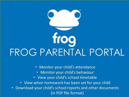 Monitor your child’s attendance Monitor your child’s behaviour View your child’s school timetable View when homework has been set for your child Download.