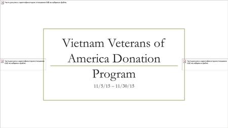 Vietnam Veterans of America Donation Program 11/5/15 – 11/30/15.
