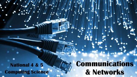 Communications & Networks National 4 & 5 Computing Science.
