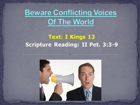 Text: I Kings 13 Scripture Reading: II Pet. 3:3-9.