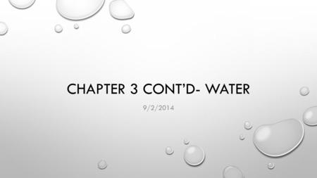 CHAPTER 3 CONT’D- WATER 9/2/2014. WARM-UP 5 MINUTES TO COMPLETE EXPLAIN HOW WATER IS TRANSPORTED FROM THE ROOTS OF A TREE TO THE LEAVES. IN YOUR EXPLANATION,