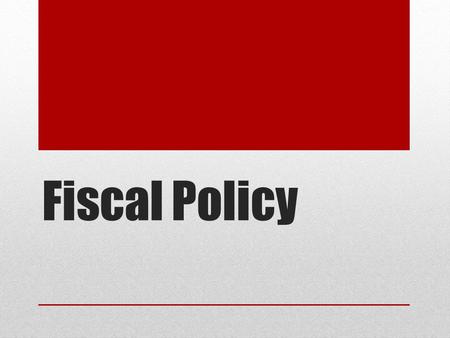 Fiscal Policy. Purpose The use of government spending and revenue collection (taxes) to influence the economy.