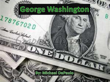 George Washington An important man How He Affected Society George helped to form the Government as we know it today He was our first President and set.