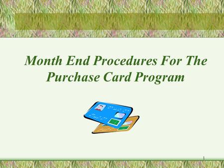 1 Month End Procedures For The Purchase Card Program.