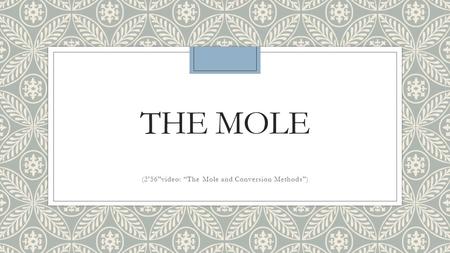 THE MOLE (2’56”video: “The Mole and Conversion Methods”)