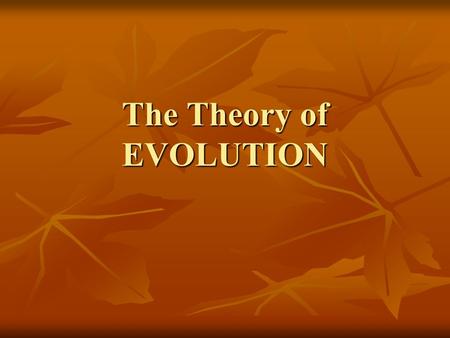 The Theory of EVOLUTION. What is Science? “a way of knowing about the natural world based on observation and experiments that can be confirmed or disproved.