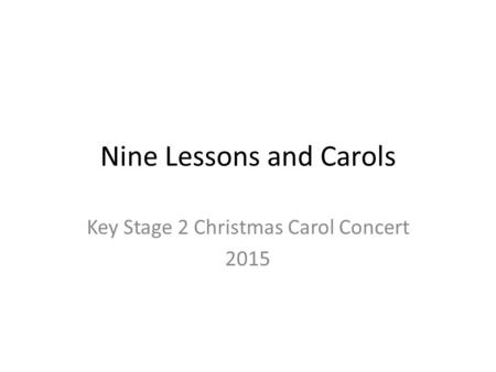 Nine Lessons and Carols Key Stage 2 Christmas Carol Concert 2015.