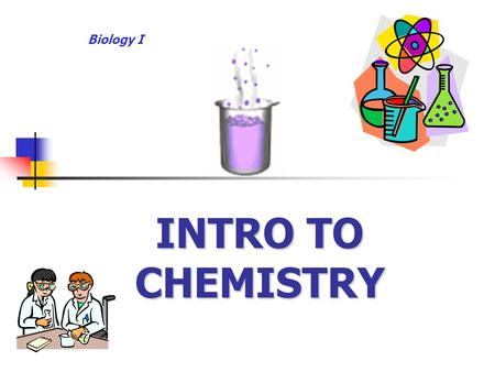 INTRO TO CHEMISTRY Biology I. Matter occupies spacemass Anything that occupies space and has mass. Examples: Examples: 1.rock 2.wood 3.metal 4.air.