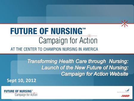 Sept 10, 2012. Patricia A. Polansky, RN, MS Director of Policy and Communications Center to Champion Nursing in America 2.