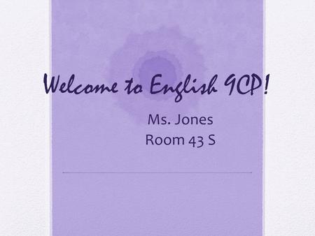 Welcome to English 9CP! Ms. Jones Room 43 S. 1) What’s to come… Short Stories Poetry Non-fiction Outside reading Essay writing Grammar.
