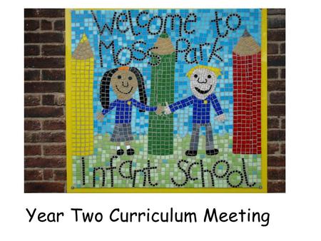 Year Two Curriculum Meeting. Please visit our new website
