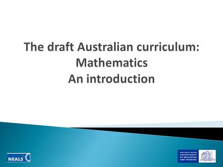 Mathematics K-6  Number  Patterns and algebra  Data  Measurement  Space and geometry Draft Australian Curriculum  Number and algebra  Measurement.
