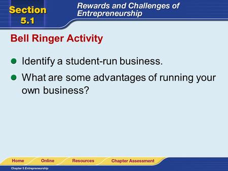 Bell Ringer Activity Identify a student-run business. What are some advantages of running your own business?