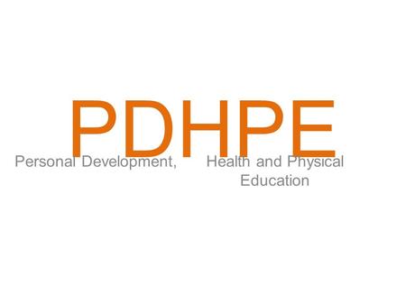 PDHPE Personal Development,Health and Physical Education.