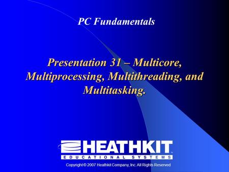 Presentation 31 – Multicore, Multiprocessing, Multithreading, and Multitasking. When discussing modern PCs, the term “Multi” is thrown around a lot as.