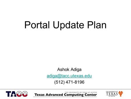 Portal Update Plan Ashok Adiga (512) 471-8196.
