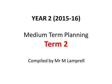 YEAR 2 ( ) Medium Term Planning Term 2