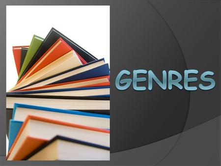“Genre” means type. Genres Genres EVERYWHERE!  Did you know that there are different genres of art, music, movies, and literature?  What music genre.