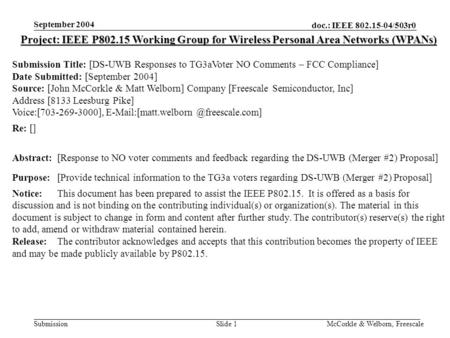 Doc.: IEEE 802.15-04/503r0 Submission September 2004 McCorkle & Welborn, FreescaleSlide 1 Project: IEEE P802.15 Working Group for Wireless Personal Area.
