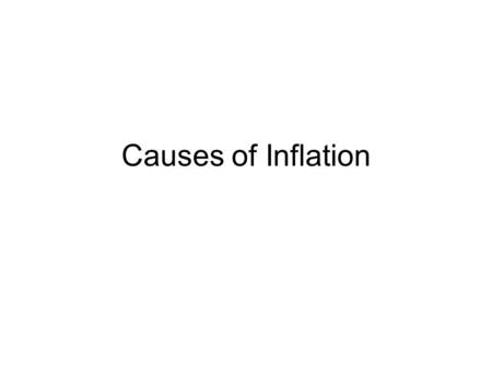 Causes of Inflation.