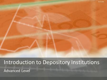 2.2.1.G1 Introduction to Depository Institutions Advanced Level.