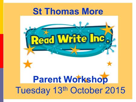 12/14/2015 Parent Workshop Tuesday 13 th October 2015 St Thomas More.