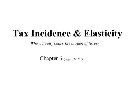 Tax Incidence & Elasticity