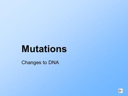 Mutations Changes to DNA. What are Mutations? Any change to the DNA Mutations in body (somatic) cells can cause cell death or cancer Those in germ (sex)
