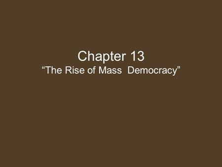 Chapter 13 “The Rise of Mass Democracy”. Rise of the Age of Jackson Competition between executive & legislative –Constitutional guidelines –Expressions.