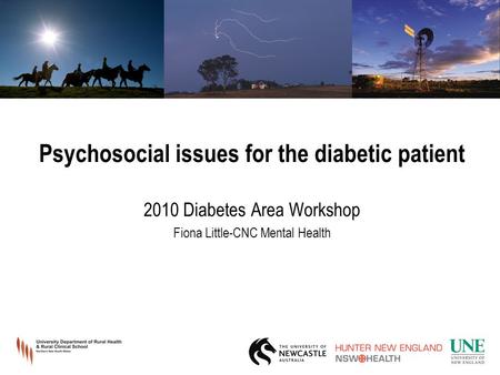 Psychosocial issues for the diabetic patient 2010 Diabetes Area Workshop Fiona Little-CNC Mental Health.