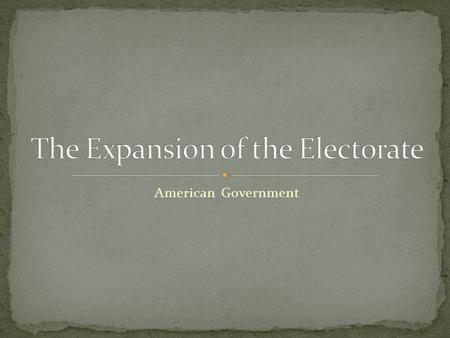 The Expansion of the Electorate