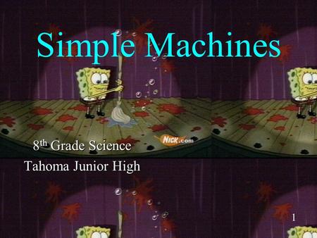 Simple Machines 8 th Grade Science Tahoma Junior High 1.