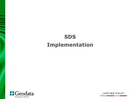 1 SDS Implementation. 2 Discovery service View service Download service The services can be accessed on Internet, a few extra metadata elements is added.