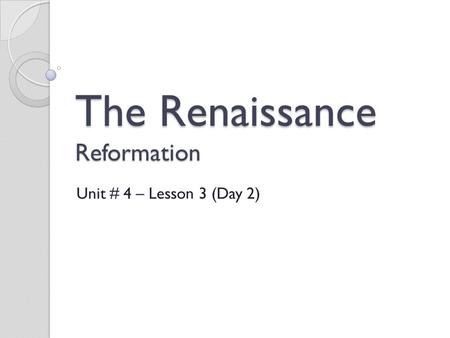 The Renaissance Reformation