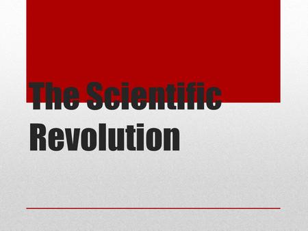 The Scientific Revolution. Scientific Method five-step process used to investigate scientific hypotheses 1.identify a problem 2.form a testable hypothesis.
