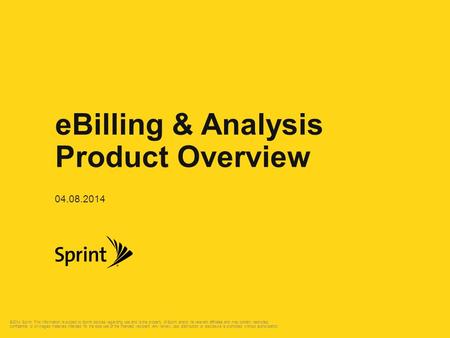 ©2014 Sprint. This information is subject to Sprint policies regarding use and is the property of Sprint and/or its relevant affiliates and may contain.