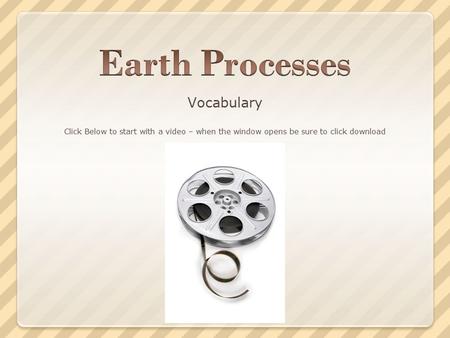 Vocabulary Click Below to start with a video – when the window opens be sure to click download.
