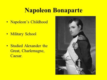 Napoleon Bonaparte Napoleon’s Childhood Military School