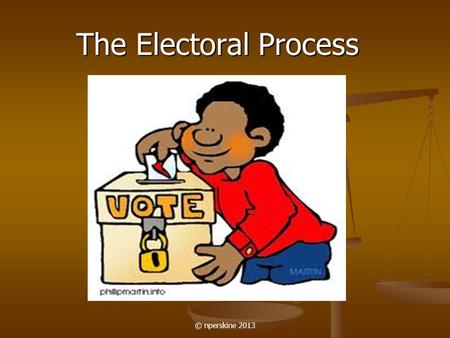 The Electoral Process © nperskine 2013.